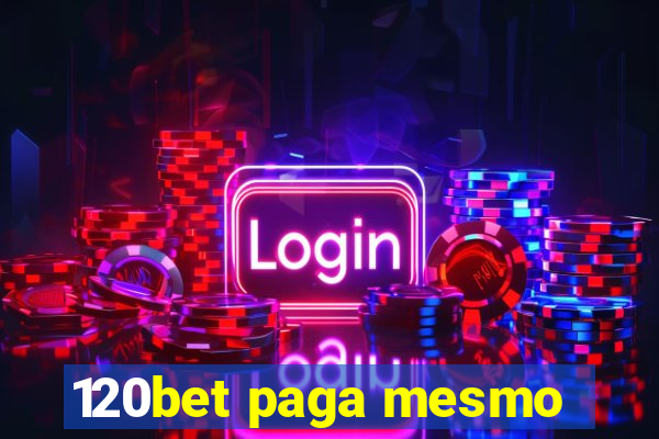 120bet paga mesmo